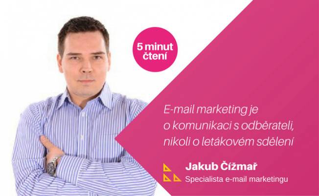 Jakub Čižmař: E-mail marketing je o komunikaci s odběrateli, nikoli o letákovém sdělení